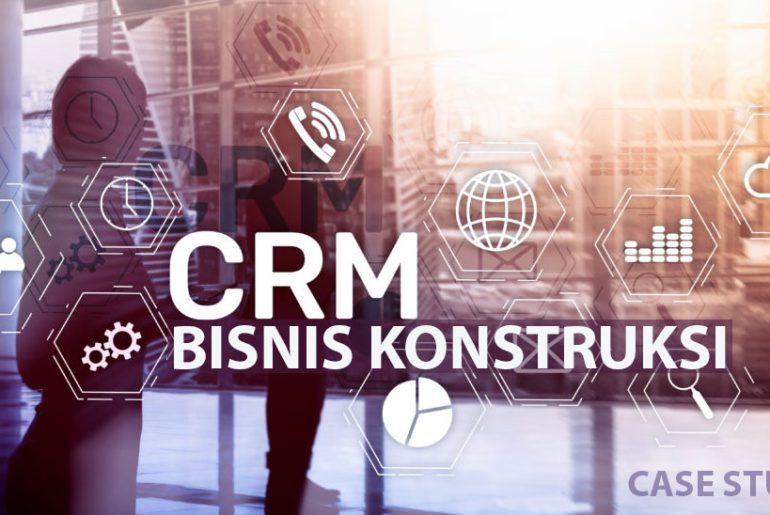 case study crm bisnis konstruksi