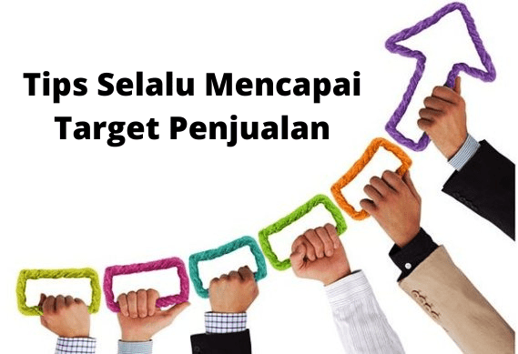 Tips Selalu Mencapai Target Penjualan