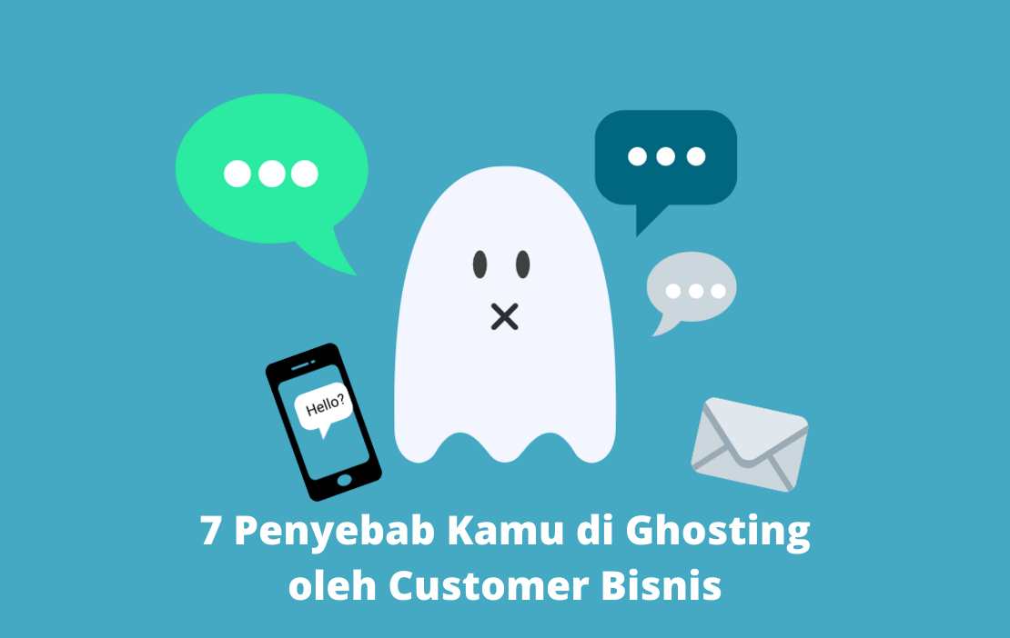 7 Penyebab Kamu di Ghosting oleh Customer Bisnis