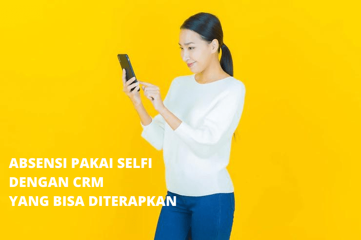 CRM untuk absensi selfie