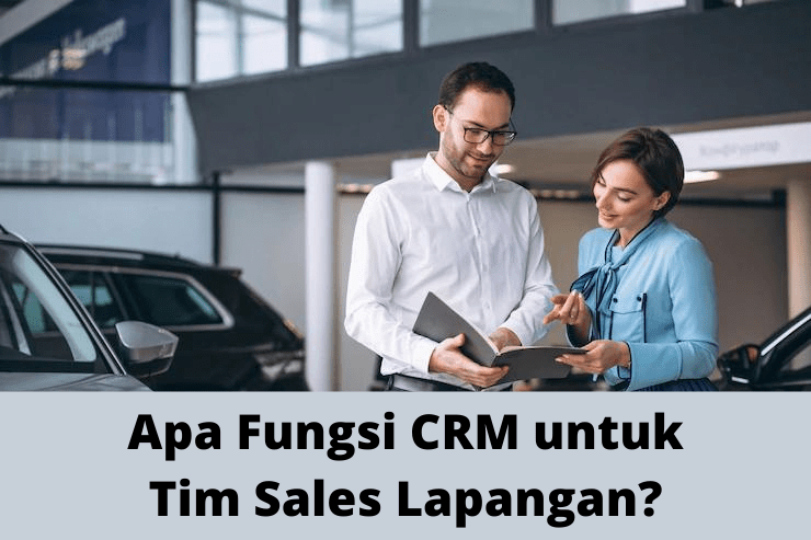 Apa-Fungsi-CRM-untuk-Tim-Sales-Lapangan