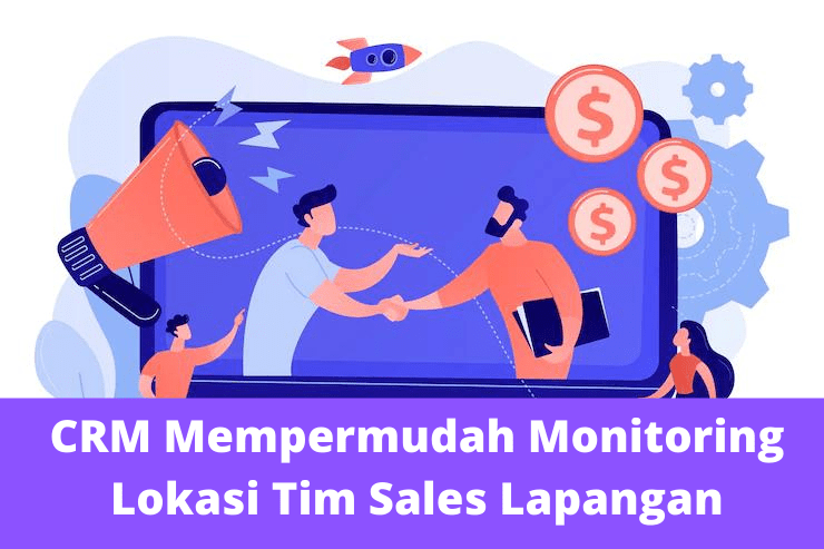 CRM-Mempermudah-Monitoring-Lokasi-Tim-Sales-Lapangan