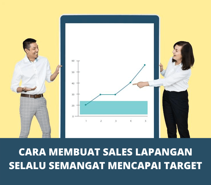 Cara Membuat Sales Lapangan Selalu Semangat Mencapai Target