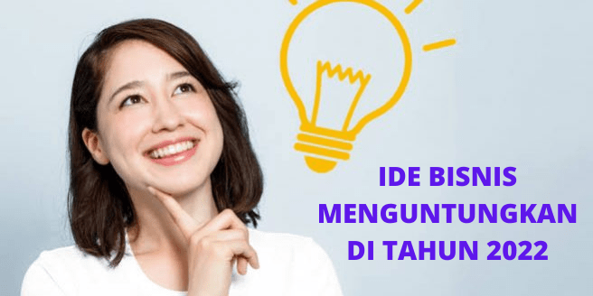 Ide Bisnis Menguntungkan di Tahun 2022