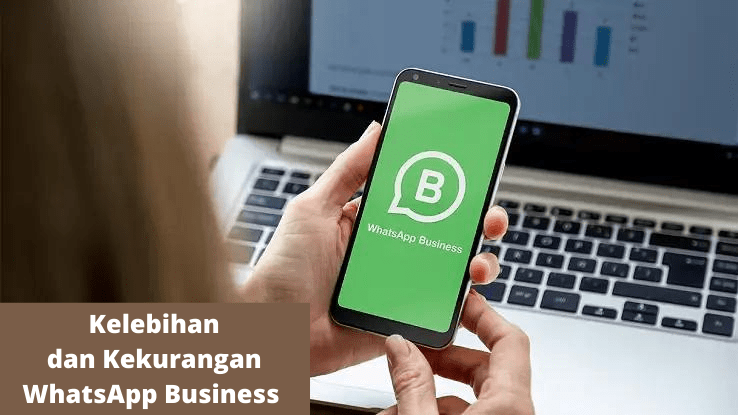 Kelebihan dan Kekurangan WhatsApp Business