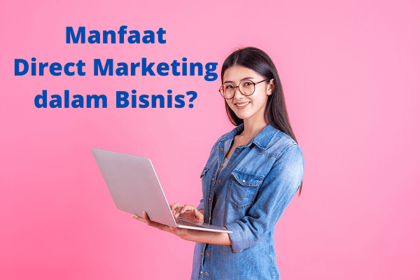 Manfaat Direct Marketing dalam Bisnis