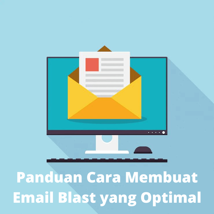 Panduan Cara Membuat Email Blast yang Optimal