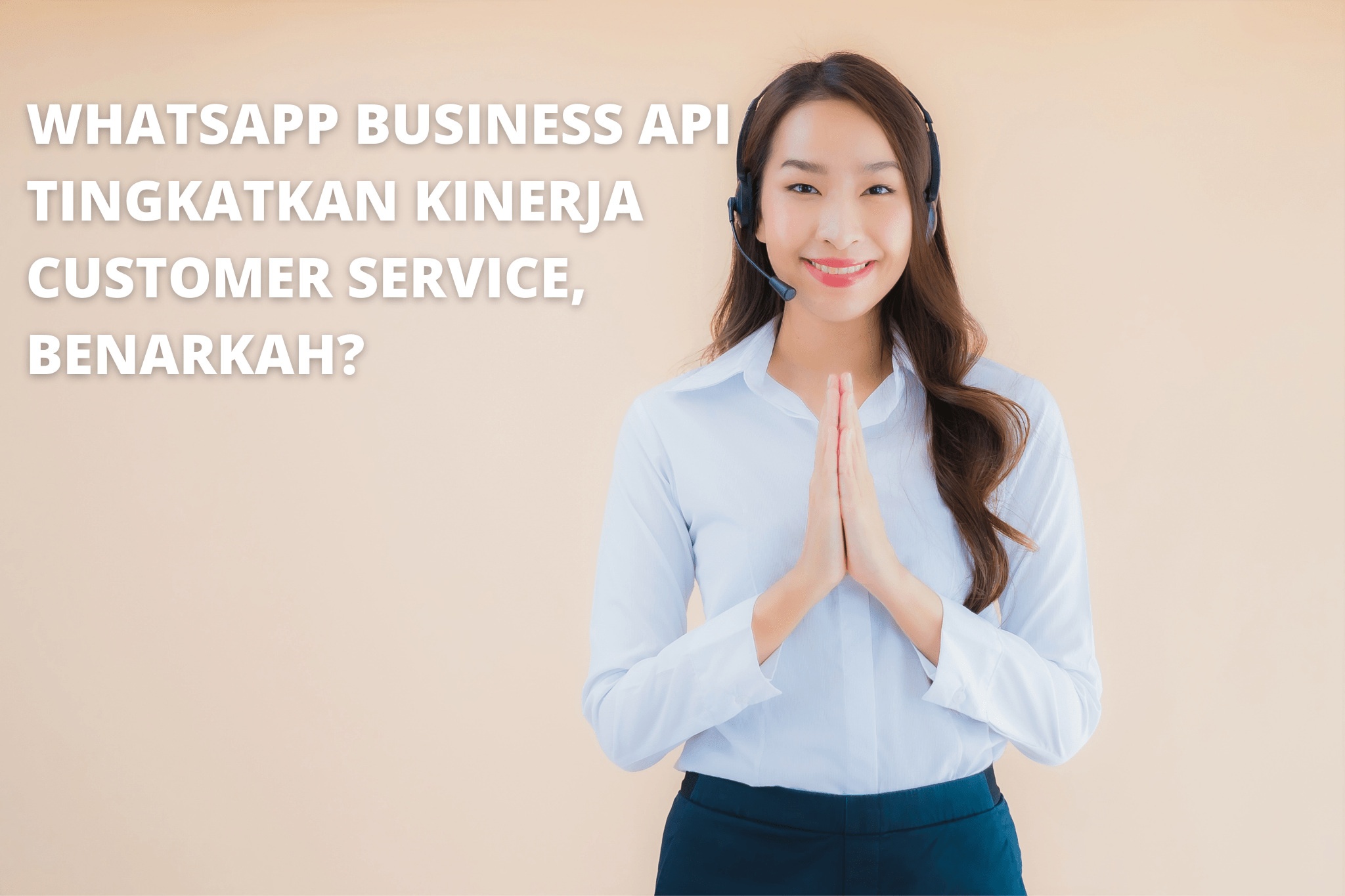 WhatsApp Business API Tingkatkan Kinerja Customer Service Benarkah